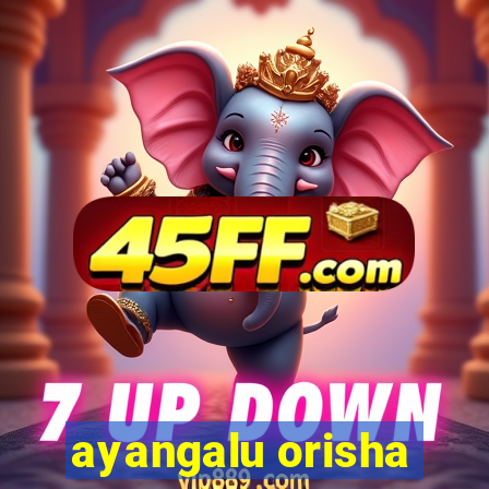 ayangalu orisha